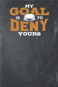 My Goal is to Deny Yours
