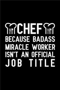 Chef Because badass miracle worker isn't an official job title