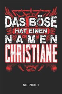 Das Böse hat einen Namen - Christiane - Notizbuch