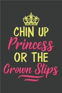 Chin Up Princess Or The Crown Slips