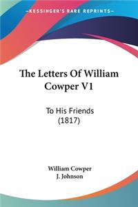 Letters Of William Cowper V1