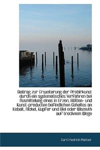 Beitrag Zur Erweiterung Der Probirkunst Durch Ein Systematisches Verfahren Bei Ausmittelung Eines in