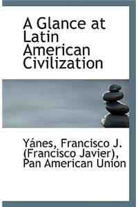 A Glance at Latin American Civilization