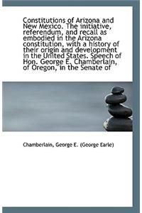 Constitutions of Arizona and New Mexico. the Initiative, Referendum, and Recall as Embodied in the a