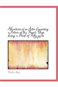 Adventures of an Actor Comprising a Picture of the French Stage During a Period of Fifty Years