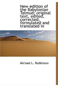 New Edition of the Babylonian Talmud; Original Text, Edited, Corrected, Formulated and Translated in