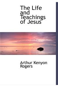 The Life and Teachings of Jesus