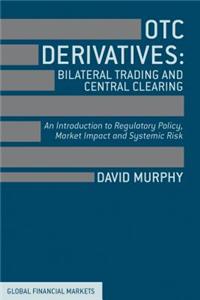 OTC Derivatives: Bilateral Trading & Central Clearing