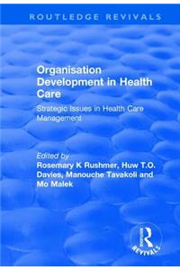 Organisation Development in Health Care: Strategic Issues in Health Care Management