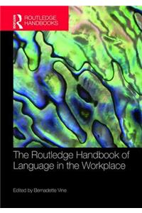 Routledge Handbook of Language in the Workplace