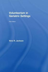 Volunteerism in Geriatric Settings