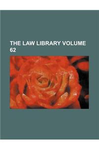 The Law Library Volume 62
