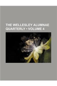 The Wellesley Alumnae Quarterly (Volume 4)