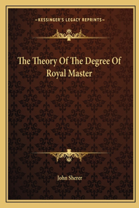 The Theory Of The Degree Of Royal Master