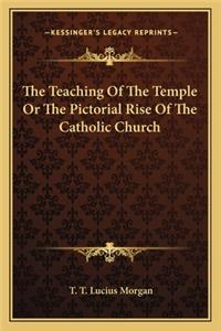 Teaching of the Temple or the Pictorial Rise of the Catholic Church