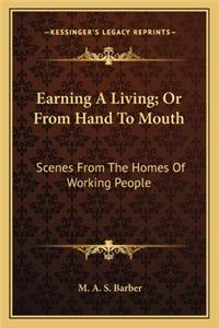Earning a Living; Or from Hand to Mouth