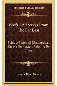 Waifs and Strays from the Far East