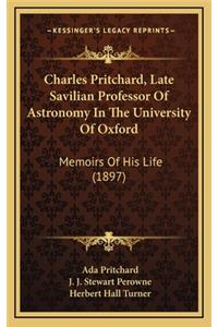 Charles Pritchard, Late Savilian Professor of Astronomy in the University of Oxford