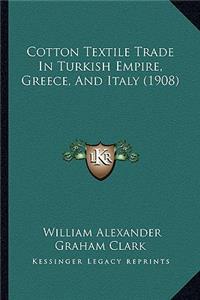 Cotton Textile Trade in Turkish Empire, Greece, and Italy (1908)