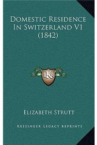 Domestic Residence in Switzerland V1 (1842)