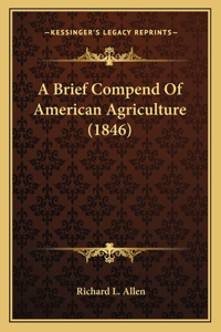Brief Compend Of American Agriculture (1846)