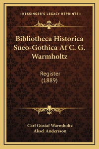 Bibliotheca Historica Sueo-Gothica Af C. G. Warmholtz