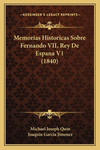 Memorias Historicas Sobre Fernando VII, Rey De Espana V1 (1840)