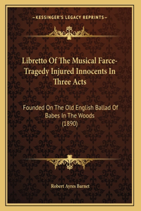 Libretto Of The Musical Farce-Tragedy Injured Innocents In Three Acts
