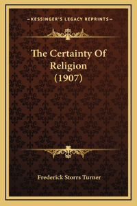 The Certainty Of Religion (1907)