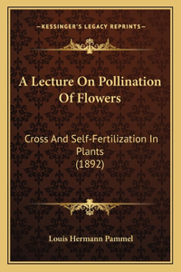 Lecture On Pollination Of Flowers