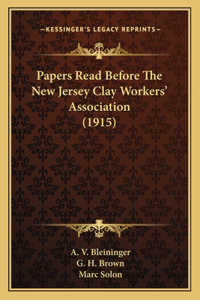Papers Read Before The New Jersey Clay Workers' Association (1915)