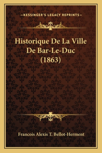 Historique De La Ville De Bar-Le-Duc (1863)