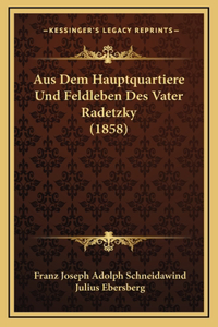 Aus Dem Hauptquartiere Und Feldleben Des Vater Radetzky (1858)