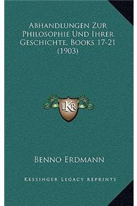 Abhandlungen Zur Philosophie Und Ihrer Geschichte, Books 17-21 (1903)