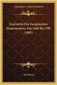 Geschichte Des Europaischen Staatensystems Von 1660 Bis 1789 (1905)