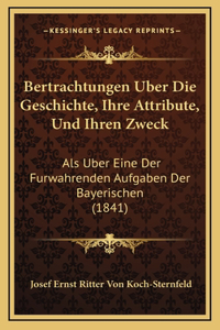 Bertrachtungen Uber Die Geschichte, Ihre Attribute, Und Ihren Zweck