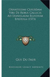 Ornatissimi Cuiusdam Viri de Rebus Gallicis Ad Stanislaum Eluidium Epistola (1573)