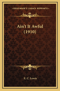 Ain't It Awful (1910)