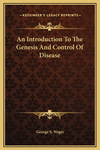 An Introduction To The Genesis And Control Of Disease