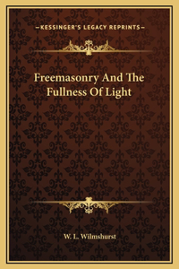 Freemasonry And The Fullness Of Light