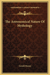 The Astronomical Nature Of Mythology