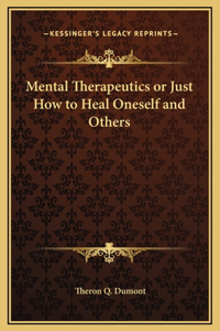 Mental Therapeutics or Just How to Heal Oneself and Others