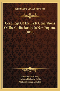 Genealogy Of The Early Generations Of The Coffin Family In New England (1870)