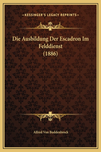 Die Ausbildung Der Escadron Im Felddienst (1886)