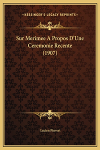 Sur Merimee A Propos D'Une Ceremonie Recente (1907)