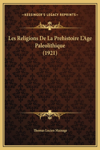 Les Religions De La Prehistoire L'Age Paleolithique (1921)