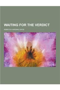 Waiting for the Verdict