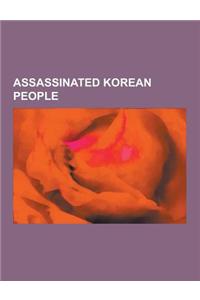 Assassinated Korean People: Assassinated Korean Politicians, Assassinated South Korean People, Syngman Rhee, Empress Myeongseong, Kim Gu, Yuh Woon