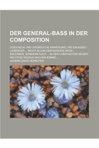 Der General-Bass in Der Composition; Oder Neue Und Grundliche Anweisung, Wie Ein Music-Liebender ... Nicht Allein Den General-Bass ... Erlernen, Sonde