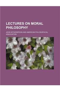 Lectures on Moral Philosophy